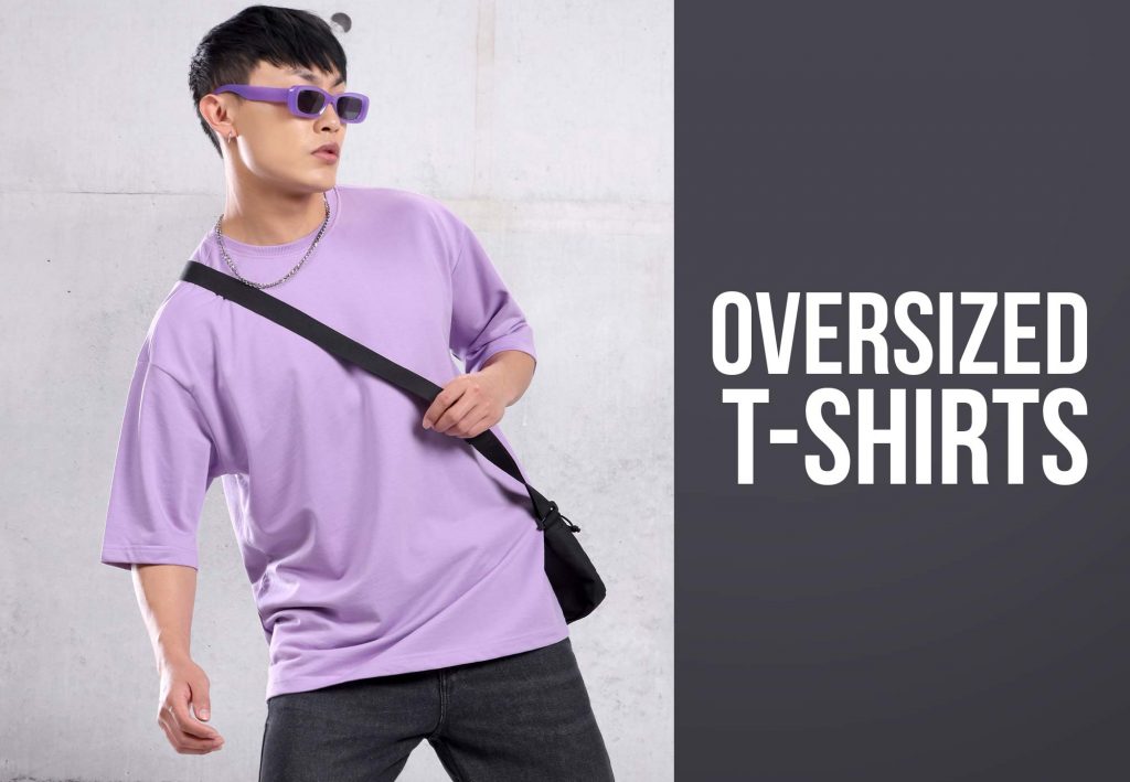 Best Clothing Styles for Men - oversized t-shirts