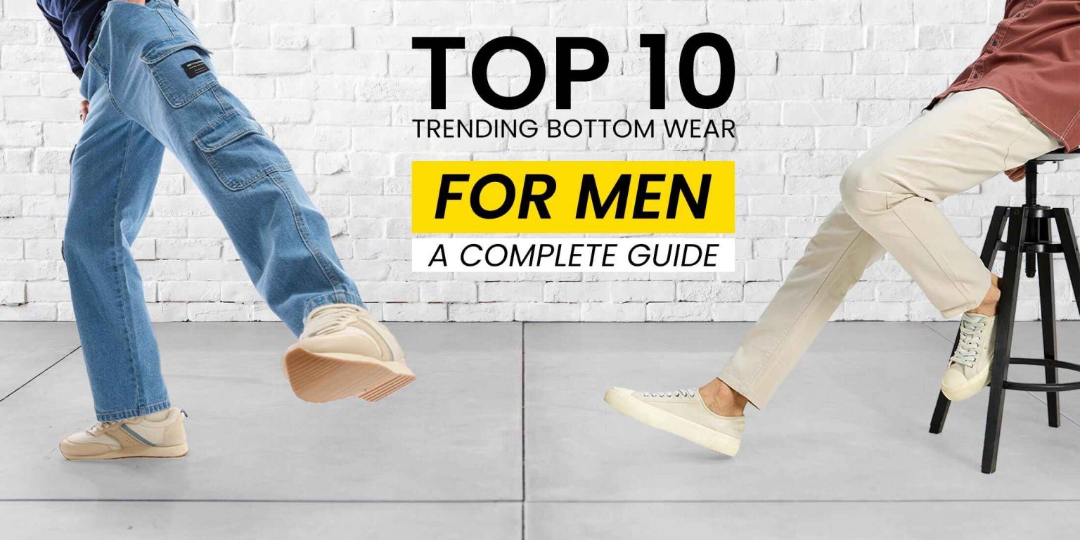 Top 10 Trending Bottom Wear for Men - Different Types