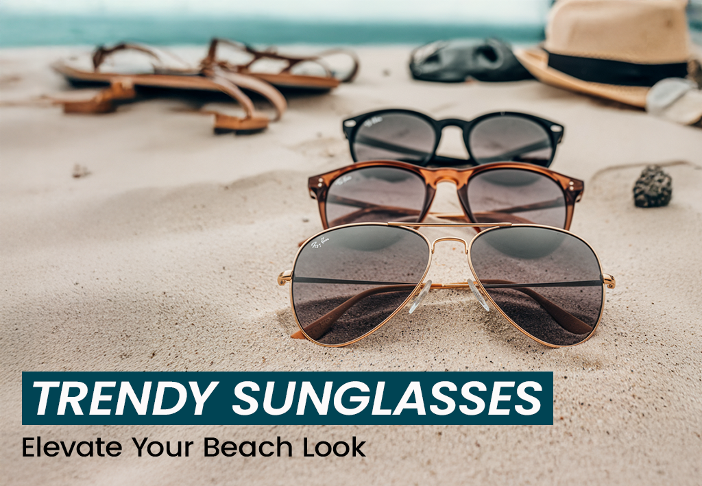 Trendy Sunglasses to Elevate Your Beach Look